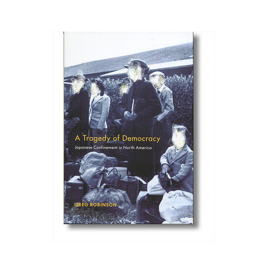 A Tragedy of Democracy: Japanese Confinement in North America book
